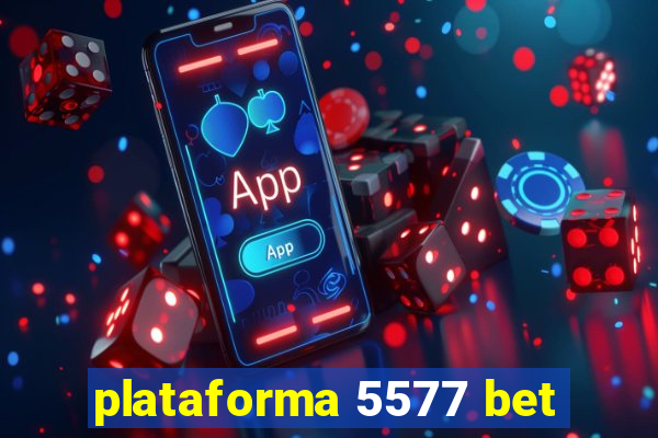 plataforma 5577 bet